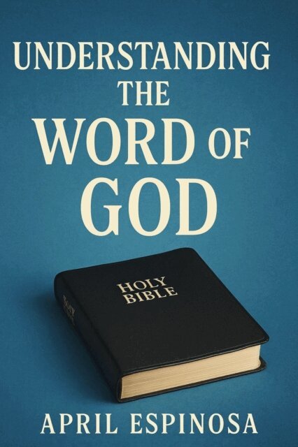 April Espinosa - Understanding The Word Of God, E-bok