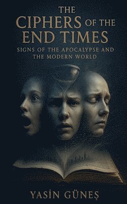 Yasin Güneş - Ciphers of the End Times - Signs of the Apocalypse and the Modern World, Häftad
