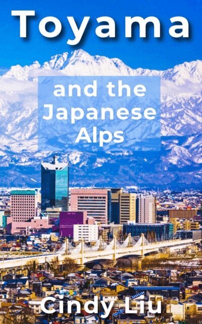Cindy Liu - Toyama and the Japanese Alps, E-bok