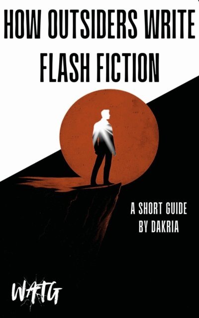 Dakria - How Outsiders Write Flash Fiction: A Short Guide, E-bok