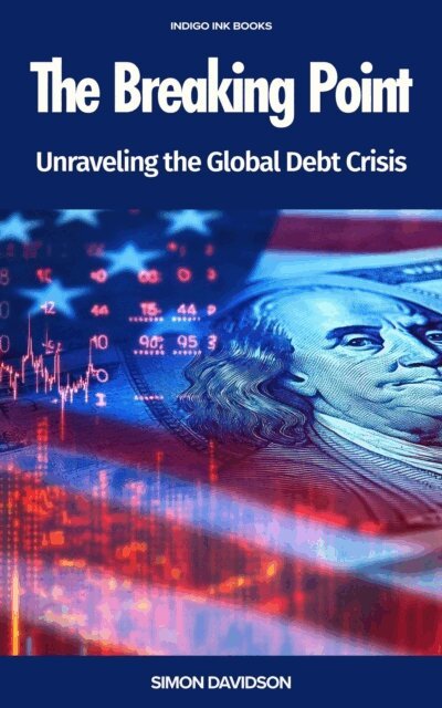 Simon Davidson - Breaking Point: Unraveling the Global Debt Crisis, E-bok