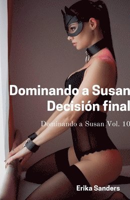 Erika Sanders - Dominando a Susan. Decisión Final, Häftad