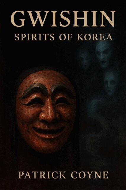 Patrick Coyne - Gwishin Spirits Of Korea, E-bok