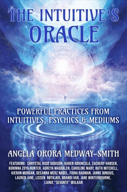 Angela Orora Medway-Smith - Intuitive's Oracle: Powerful Practices From Intuitives, Psychics & Mediums, E-bok