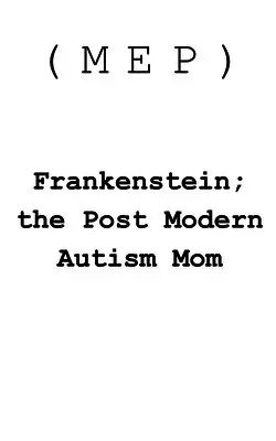 (Mep) - Frankenstein; The Post-Modern Autism Mom, Häftad. Tillgänglighet: Lägg i varukorg
