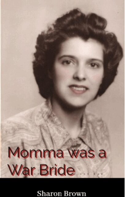 Sharon Brown - Momma was a War Bride, E-bok