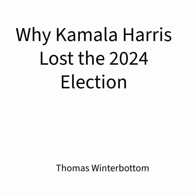 Thomas Winterbottom - Why Kamala Harris Lost the 2024 Election, E-bok