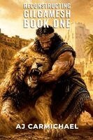 Aj Carmichael - Reconstructing Gilgamesh, Book One, Häftad