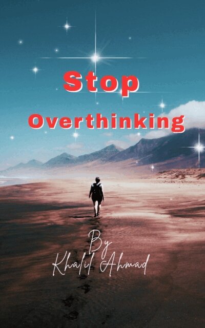 Khalil Ahmad - Stop Overthinking, E-bok
