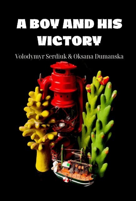 Volodymyr Serdiuk - Boy and His Victory, E-bok