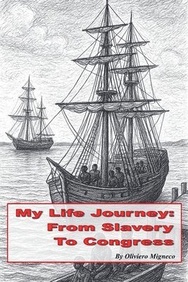 Oliviero Migneco - From Slavery to Congress, Häftad. Tillgänglighet: Lägg i varukorg