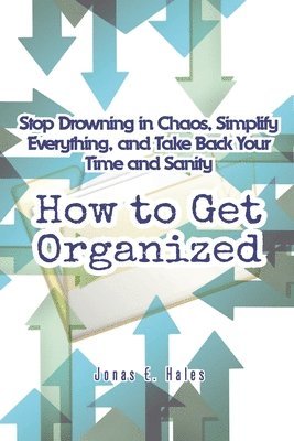 Jonas E Hales - How to Get Organized, Häftad