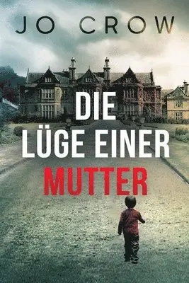 Jo Crow - Lüge einer Mutter, Häftad. Tillgänglighet: Lägg i varukorg