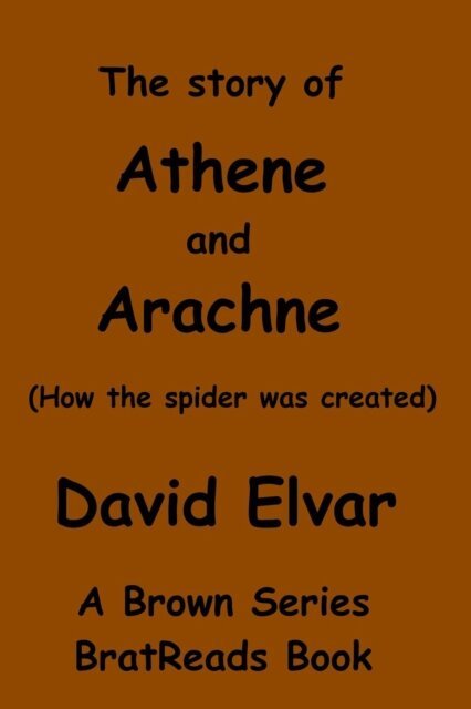 David Elvar - Story of Athene and Arachne (How the spider was created), E-bok