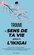 Trouve le Sens de ta Vie gr�ce � l'Ikigai
