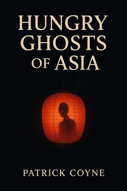 Patrick Coyne - Hungry Ghosts Of Asia, E-bok