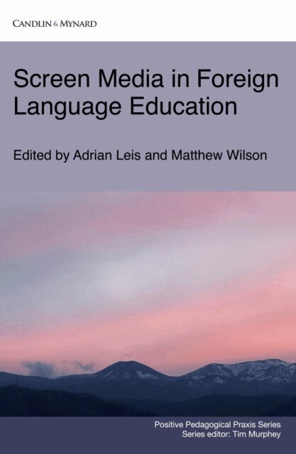 Matthew Wilson, Adrian Leis - Screen Media in Foreign Language Education, E-bok