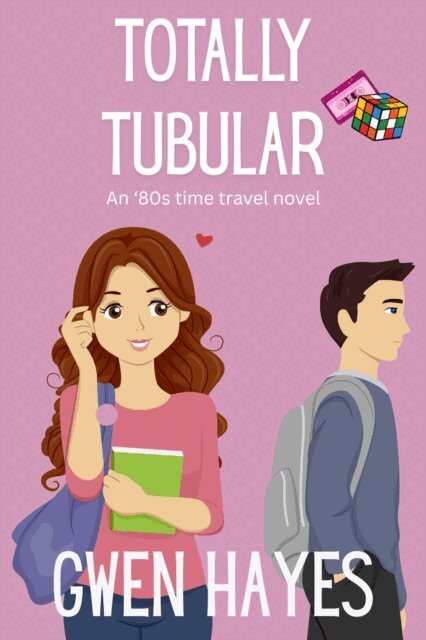 Gwen Hayes - Totally Tubular: An '80s Time Travel Novel, E-bok