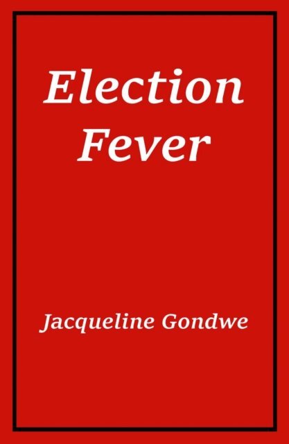 Jacqueline Gondwe - Election Fever, E-bok
