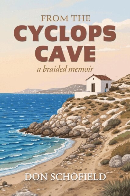 Don Schofield - From the Cyclops Cave: A Braided Memoir, E-bok