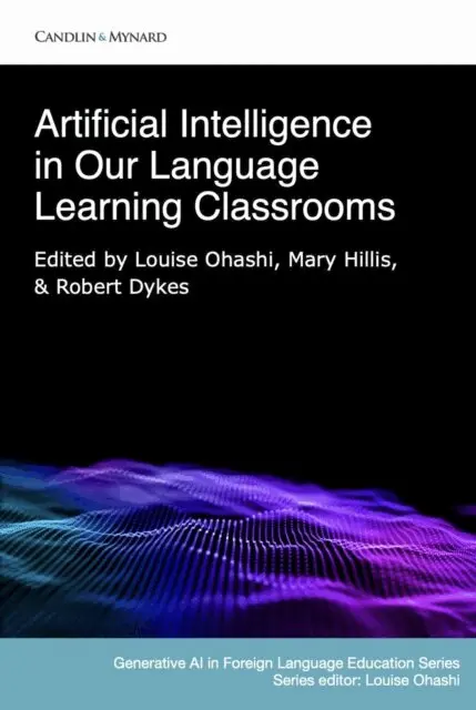 Robert Dykes, Mary Hillis, Louise Ohashi - Artificial Intelligence in Our Language Learning Classrooms, E-bok. Tillgänglighet: Lägg i varukorg