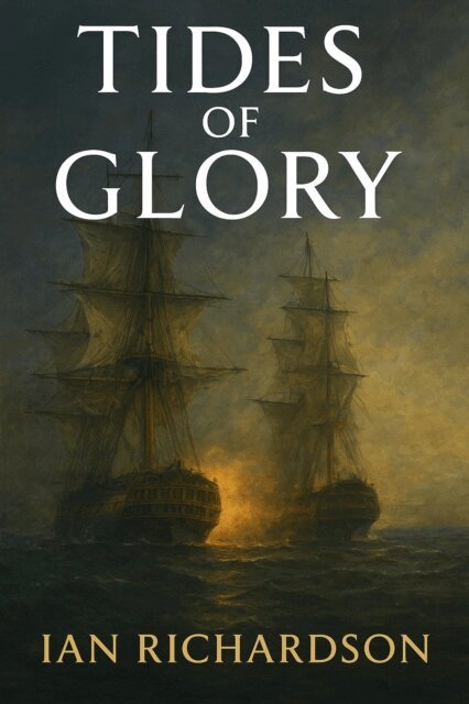 Ian Richardson - Tides of Glory, E-bok