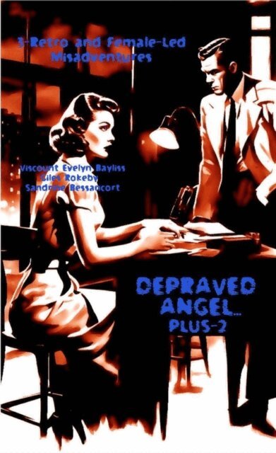 Viscount Evelyn Bayliss, Sandrine Bessancort, Giles Rokeby - Depraved Angel... Plus-2, E-bok