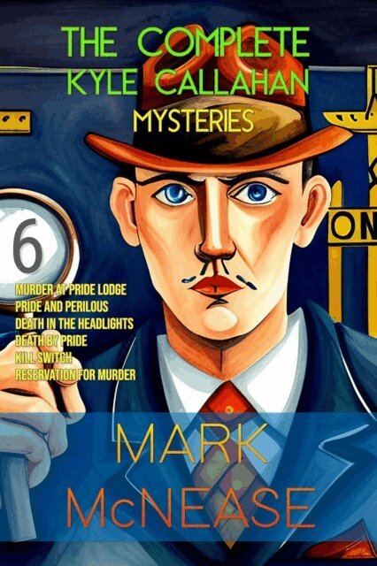 Mark McNease - Complete Kyle Callahan Mysteries, E-bok