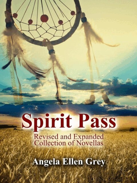 Angela Grey - Spirit Pass Revised and Expanded Collection of Novellas, E-bok