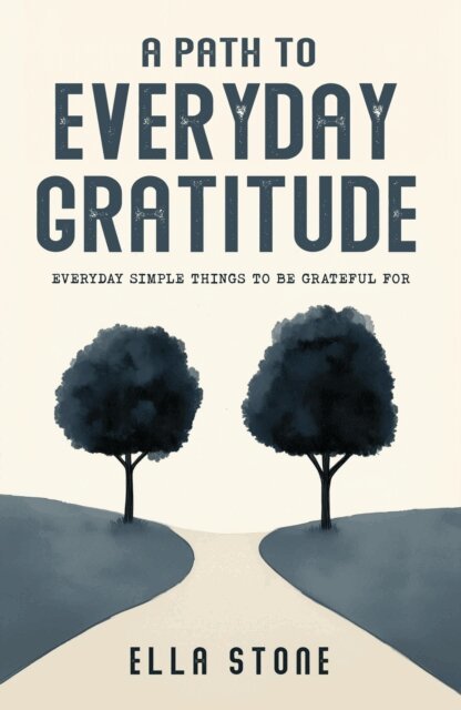 Ella Stone - Path to Everyday Gratitude, E-bok