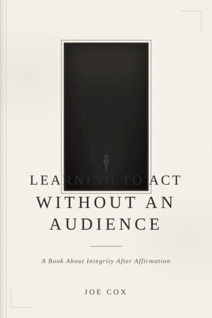 Joe Cox - Learning to act without an audience, E-bok