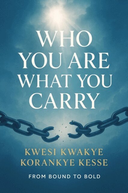 KWESI KWAKYE KORANKYE KESSE - Who You Are What You Carry, E-bok