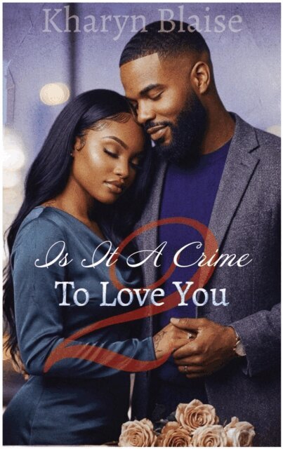 Kharyn Blaise - Is it A Crime To Love You 2, E-bok