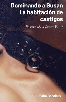Erika Sanders - Dominando a Susan. La Habitación de Castigos, Häftad