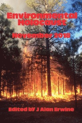 J Alan Erwine - Environmental Holocaust November 2018, Häftad