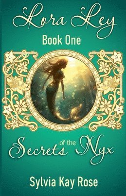 Sylvia Kay Rose - Lora Ley - Book One - Secrets of the Nyx, Häftad