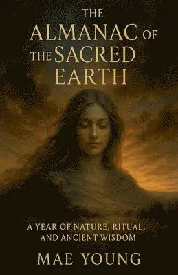 Mae Young - Almanac of the Sacred Earth, Häftad. Tillgänglighet: Lägg i varukorg