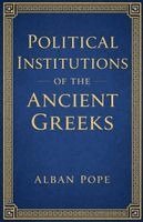 Alban Pope - Political Institutions of the Ancient Greeks, Häftad. Tillgänglighet: Lägg i varukorg