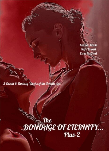 Ezra Bedford, Rafe Linnell, Connor Kruse - Bondage of Eternity... Plus-2, E-bok