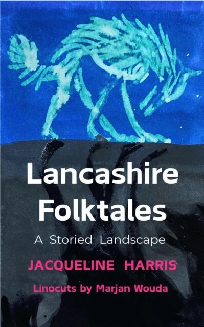 Jacqueline Harris - Lancashire Folktales: A Storied Landscape, E-bok