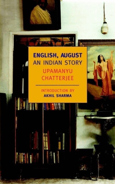 Upamanyu Chatterjee - English, August: An Indian Story, E-bok