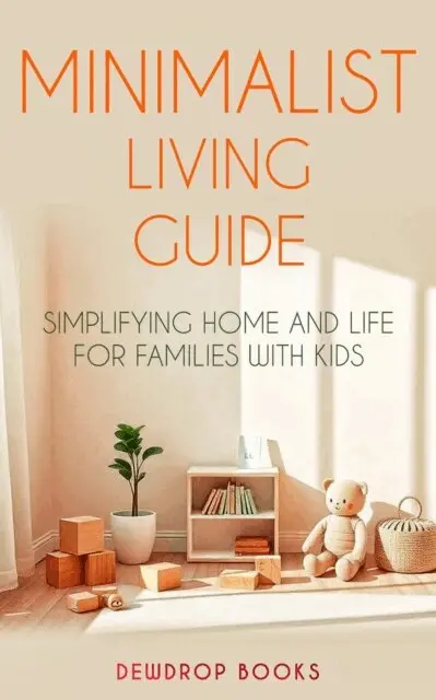 Dewdrop Books - Minimalist Living Guide: Simplifying Home and Life for Families with Kids, E-bok. Tillgänglighet: Lägg i varukorg