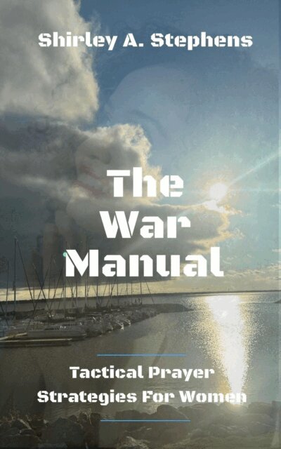 SHIRLEY APPIAH - War Manual: Tactical Prayer Strategies For Women, E-bok