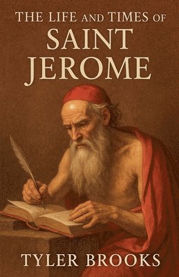 Tyler Brooks - Life and Times of Saint Jerome, Häftad