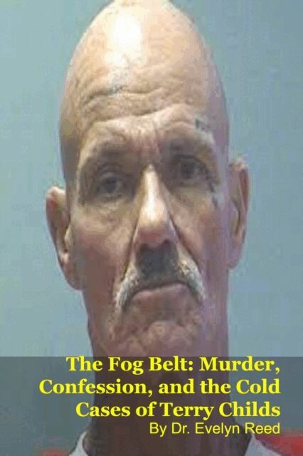 Samuel P. Spears - Fog Belt: Murder, Confession, and the Cold Cases of Terry Childs, E-bok