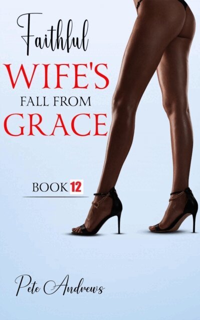 Pete Andrews - Faithful Wife's Fall From Grace Book 12, E-bok