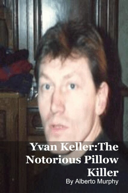 Alberto Murphy - Yvan Keller:The Notorious Pillow Killer, E-bok