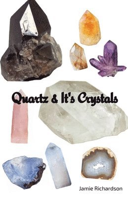 Jamie Richardson - Quartz & It's Crystals, Häftad. Tillgänglighet: Lägg i varukorg
