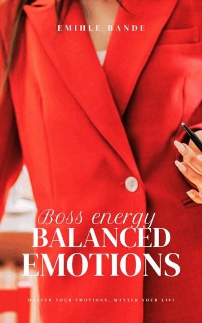 Emihle Bande - Boss Energy: Balanced Emotions, E-bok