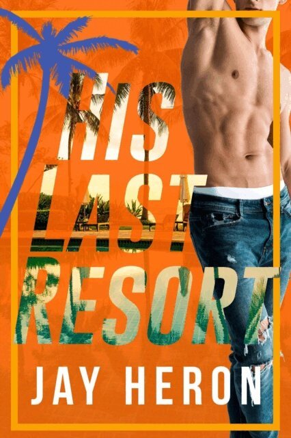 Jay Heron - His Last Resort, E-bok